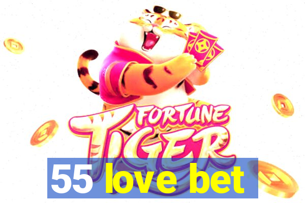 55 love bet